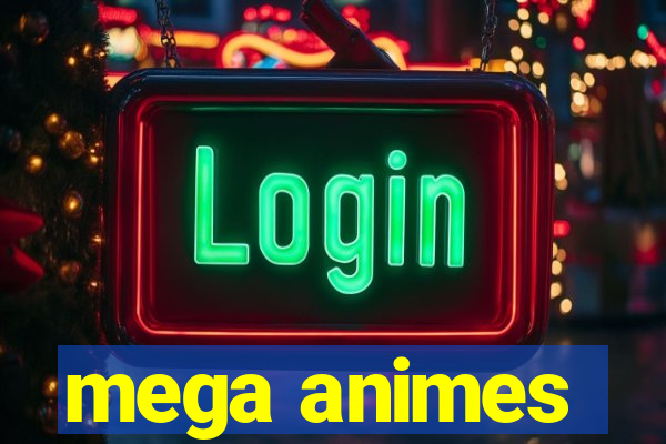 mega animes